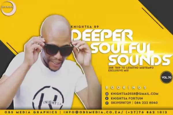 KnightSA89 - Deeper Soulful Sounds Vol.70 (2Hours Trip To Lesotho MidTempo Exclusive Mix)